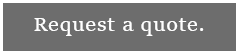 Request a Quote.